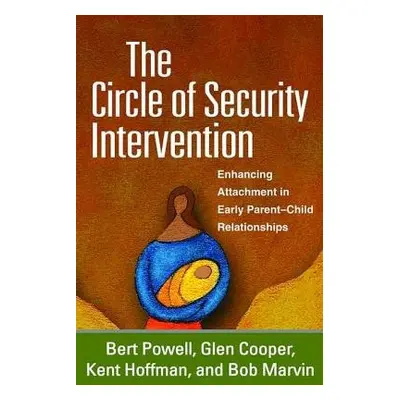 Circle of Security Intervention - Powell, Bert a Cooper, Glen a Hoffman, Kent a Marvin, Bob