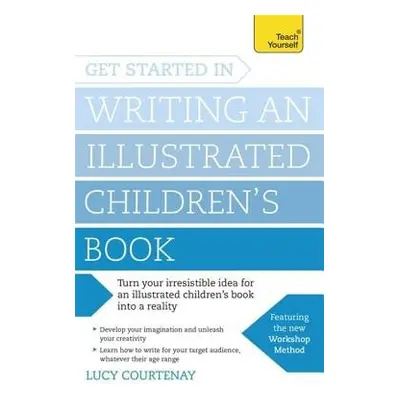 Get Started in Writing an Illustrated Children's Book - Courtenay, Lucy