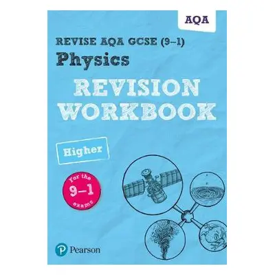 Pearson REVISE AQA GCSE (9-1) Physics Higher Revision Workbook: For 2024 and 2025 assessments an