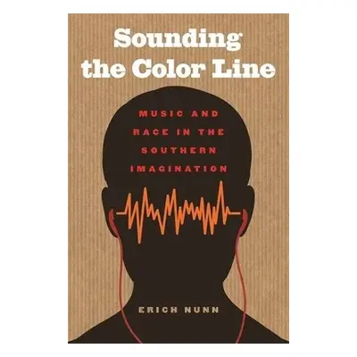 Sounding the Color Line - Nunn, Erich