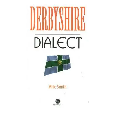 Derbyshire Dialect - Smith, Mike