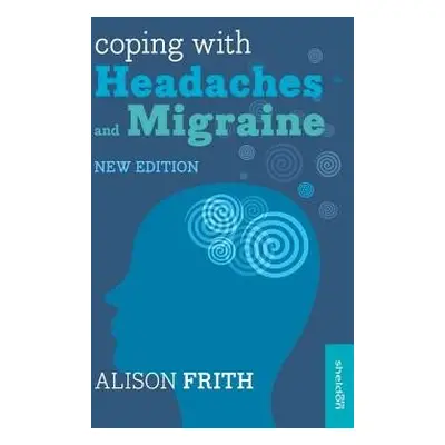 Coping with Headaches and Migraine - Frith, Alison