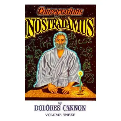 Conversations with Nostradamus: Volume 3 - Cannon, Dolores (Dolores Cannon)