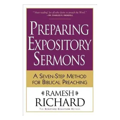 Preparing Expository Sermons – A Seven–Step Method for Biblical Preaching - Richard, Ramesh