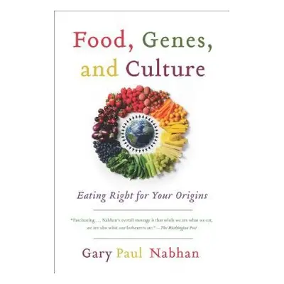 Food, Genes, and Culture - Nabhan, Gary Paul