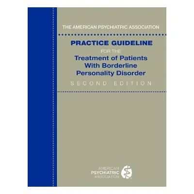 Practice Guideline for the Treatment of Patients With Borderline Personality Disorder - American