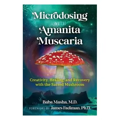 Microdosing with Amanita Muscaria - Masha, Baba