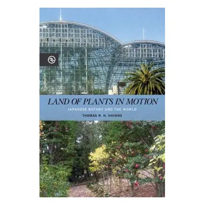 Land of Plants in Motion - Havens, Thomas R. H.