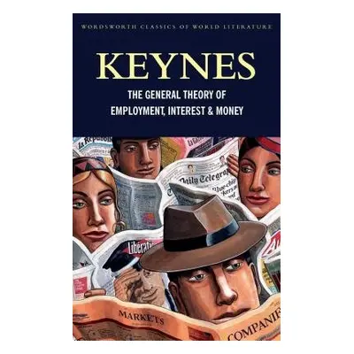 General Theory of Employment, Interest and Money - Keynes, John Maynard, CB FBA, 1st Baron Keyne