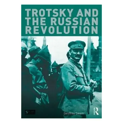 Trotsky and the Russian Revolution - Swain, Geoffrey (University of Glasgow, UK)