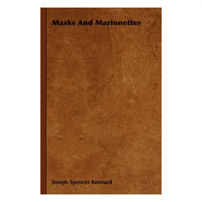 Masks And Marionettes - Kennard, Joseph Spencer