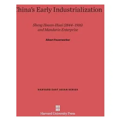 China's Early Industrialization - Feuerwerker, Albert