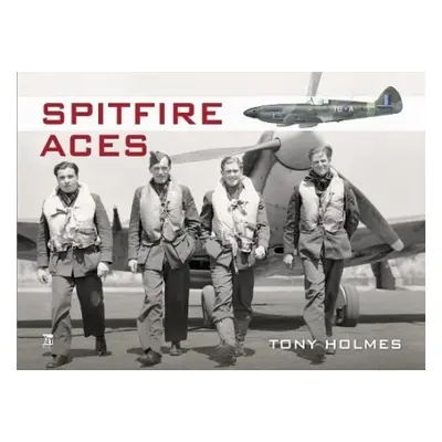 Spitfire Aces - Holmes, Tony