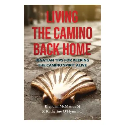 Living the Camino Back Home - McManus, Brendan (SJ)