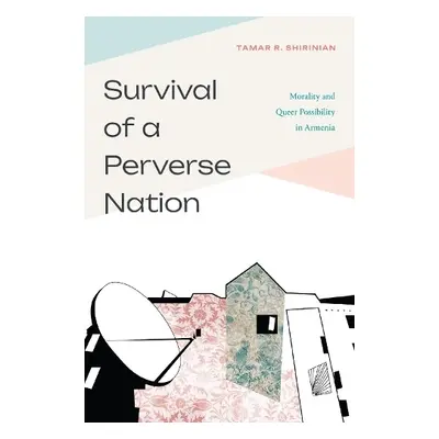 Survival of a Perverse Nation - Shirinian, Tamar R.