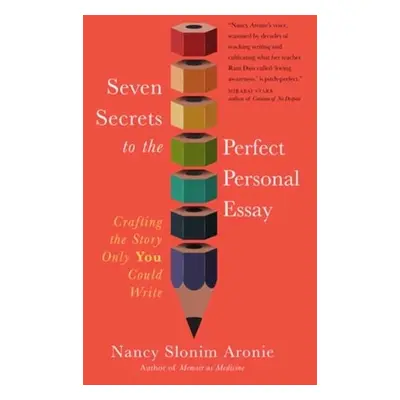 Seven Secrets to the Perfect Personal Essay - Aronie, Nancy Slonim