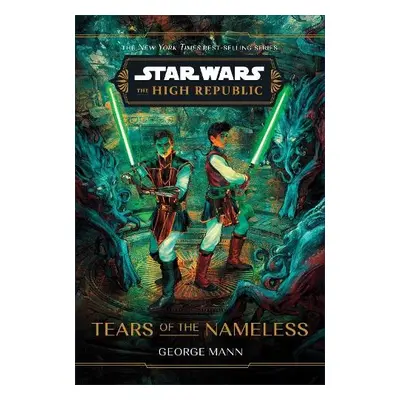 Star Wars: The High Republic: Tears of the Nameless - Mann, George