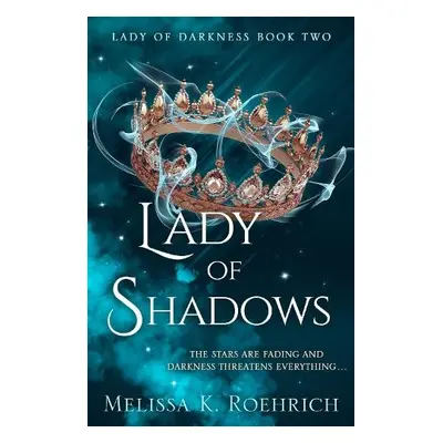 Lady of Shadows - Roehrich, Melissa K.