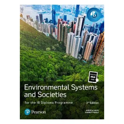 Pearson Environmental Systems and Societies for the IB Diploma Programme - Davis, Andrew a Nagle