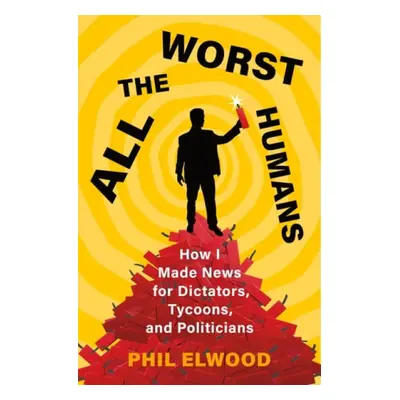 All the Worst Humans - Elwood, Phil