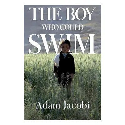 Boy Who Could Swim - Jacobi, Adam