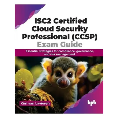 ISC2 Certified Cloud Security Professional (CCSP) Exam Guide - Van Lavieren, Kim