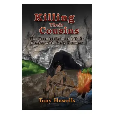 Killing Their Cousins - Howells, Tony