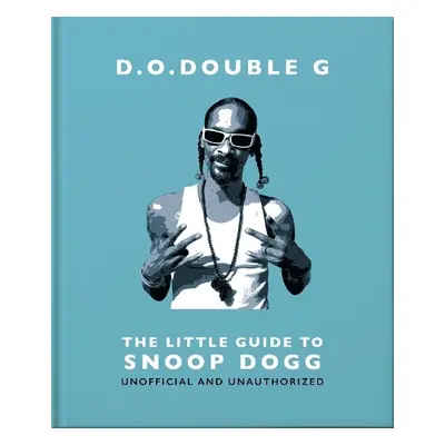 D. O. DOUBLE G: The Little Guide to Snoop Dogg - Orange Hippo!