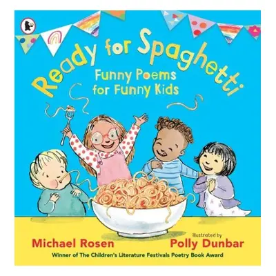 Ready for Spaghetti: Funny Poems for Funny Kids - Rosen, Michael