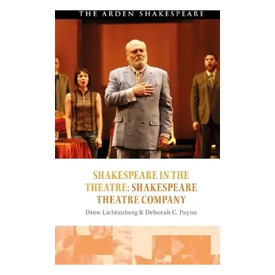 Shakespeare in the Theatre: Shakespeare Theatre Company - Payne, Deborah C. (American University