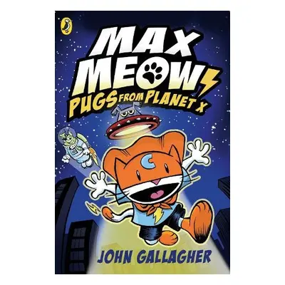 Max Meow Book 3: Pugs from Planet X - Gallagher, John