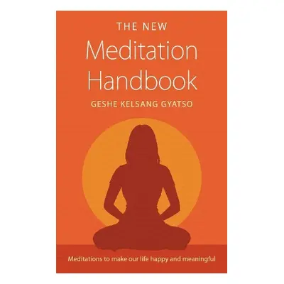 New Meditation Handbook - Gyatso, Geshe Kelsang