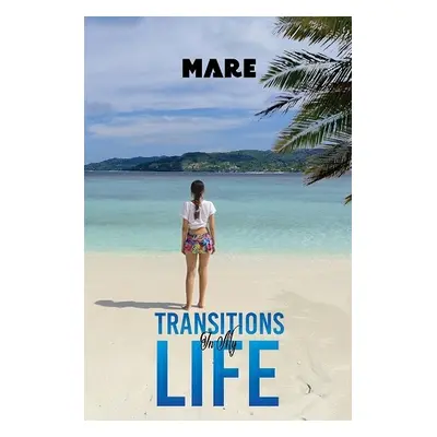 Transitions in My Life - ., Mare