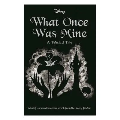 Disney Princess Rapunzel: What Once Was Mine - Braswell, Liz