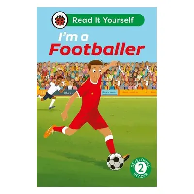 I'm a Footballer: Read It Yourself - Level 2 Developing Reader - Ladybird