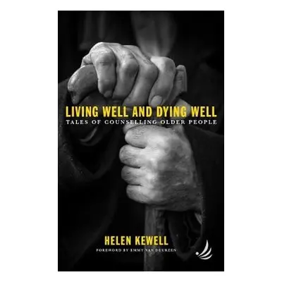 Living Well and Dying Well - Kewell, Helen