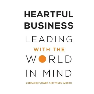 Heartful Business - Flower, Lorraine a Worth, Trudy