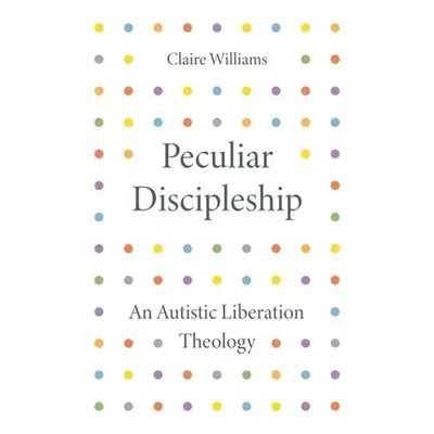 Peculiar Discipleship - Williams, Claire