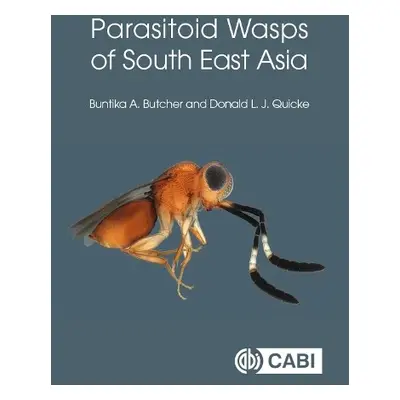 Parasitoid Wasps of South East Asia - Butcher, Dr Buntika A (Chulalongkorn University, Thailand)