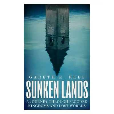 Sunken Lands - Rees, Gareth E.