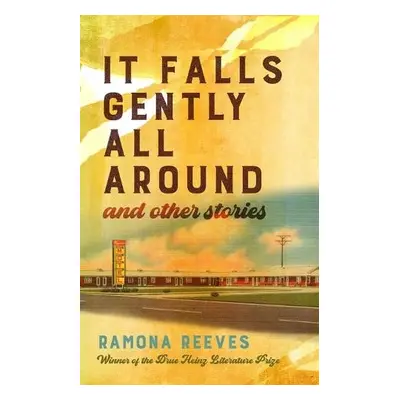 It Falls Gently All Around and Other Stories - Reeves, Ramona