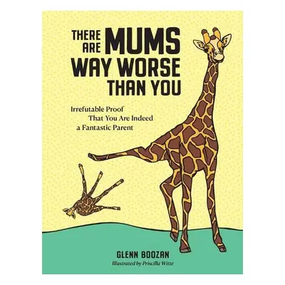 There Are Mums Way Worse Than You - Boozan, Glenn