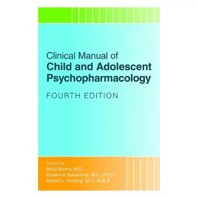 Clinical Manual of Child and Adolescent Psychopharmacology