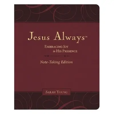 Jesus Always Note-Taking Edition, Leathersoft, Burgundy, with Full Scriptures - Young, Sarah