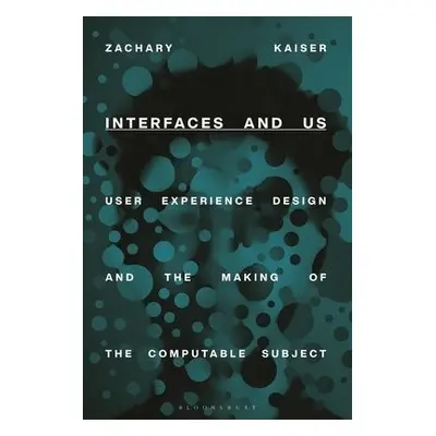 Interfaces and Us - Kaiser, Zachary (Michigan State University, USA)