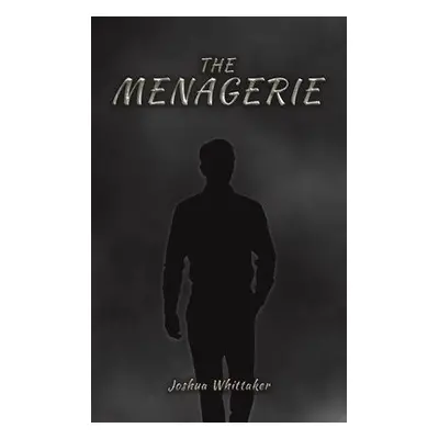 Menagerie - Whittaker, Joshua