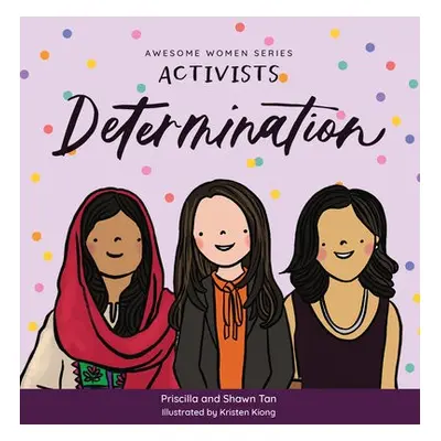 Activists: Determination - Tan, Priscilla a Tan, Shawn