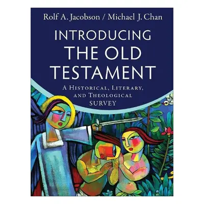 Introducing the Old Testament – A Historical, Literary, and Theological Survey - Jacobson, Rolf 