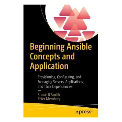 Beginning Ansible Concepts and Application - Smith, Shaun R a Membrey, Peter