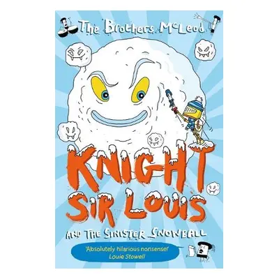 Knight Sir Louis and the Sinister Snowball - McLeod, The Brothers